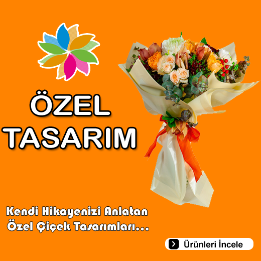 Ã–zel tasarÄ±m Ã§iÃ§ekler